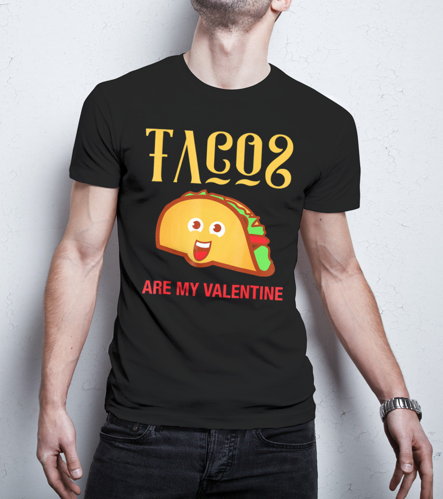 Tacos Are My Valentine Mexican Food Lover T-Shirt