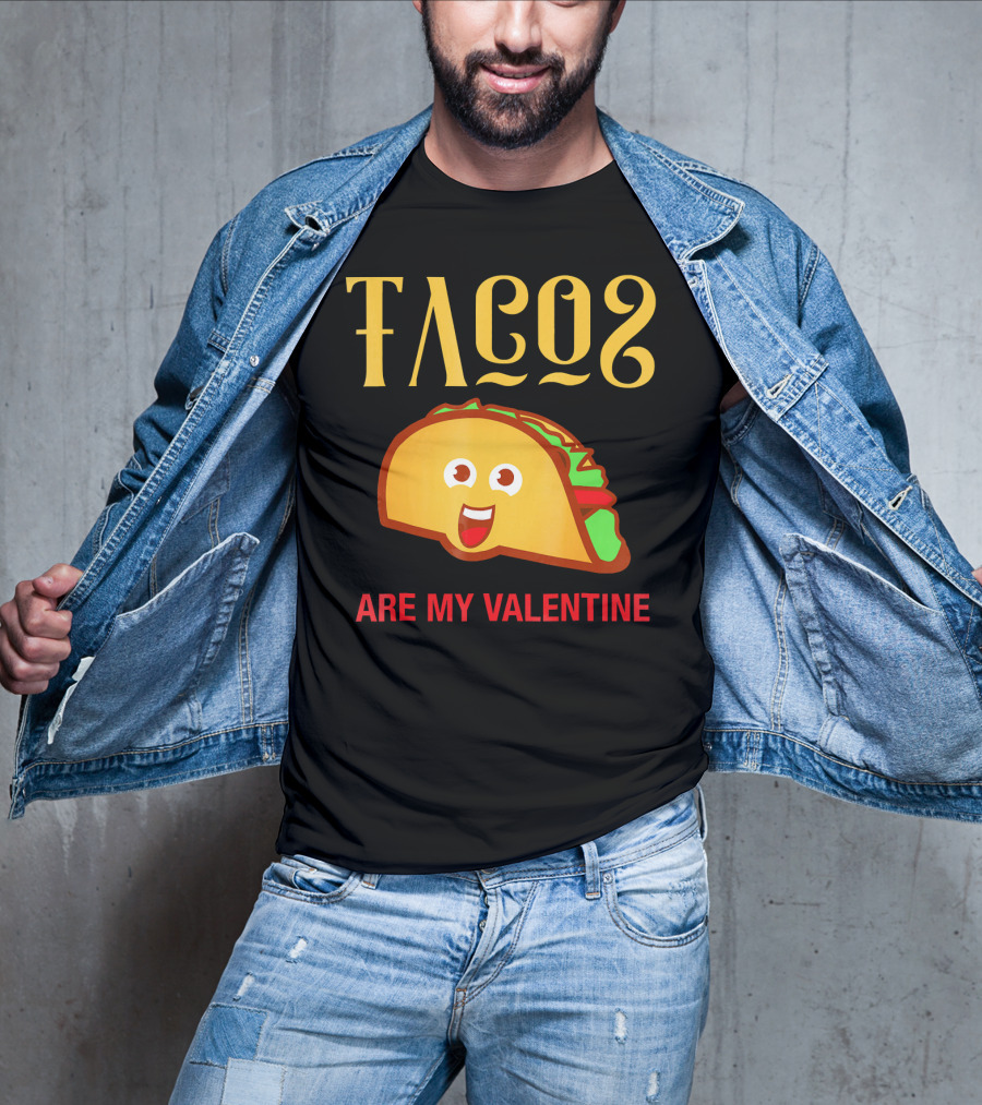 Tacos Are My Valentine Mexican Food Lover T-Shirt