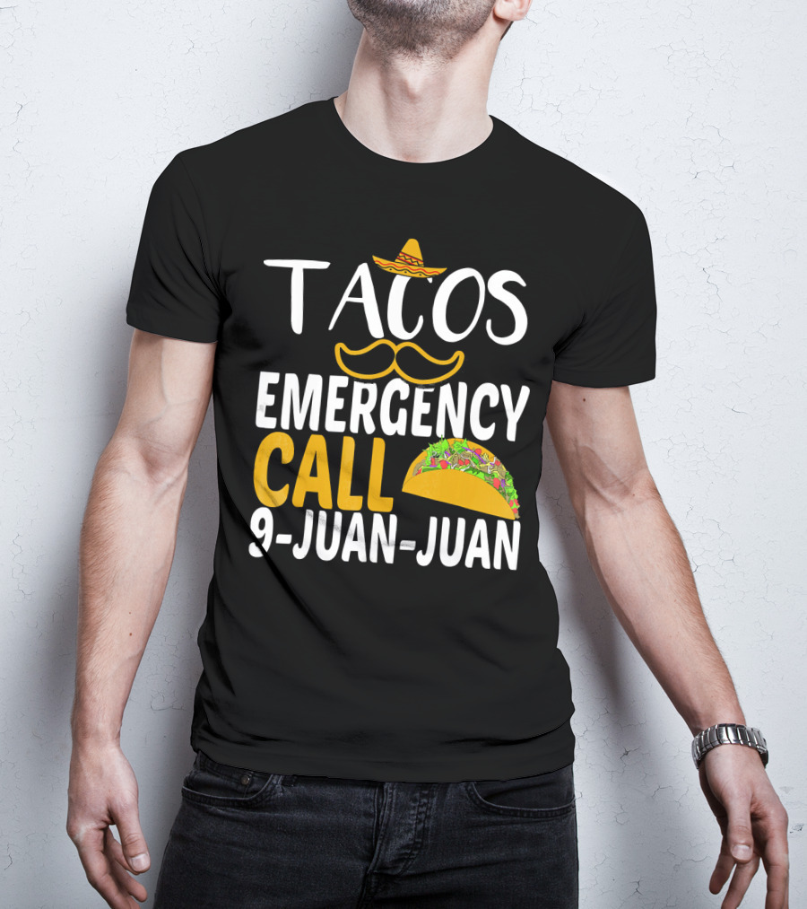 Tacos Emergency Call 9 Juan Juan Sombrero Mustache Taco T-Shirt