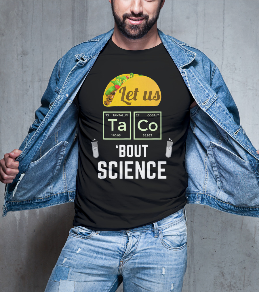 Let Us Taco TaCo 'Bout Science T-Shirt