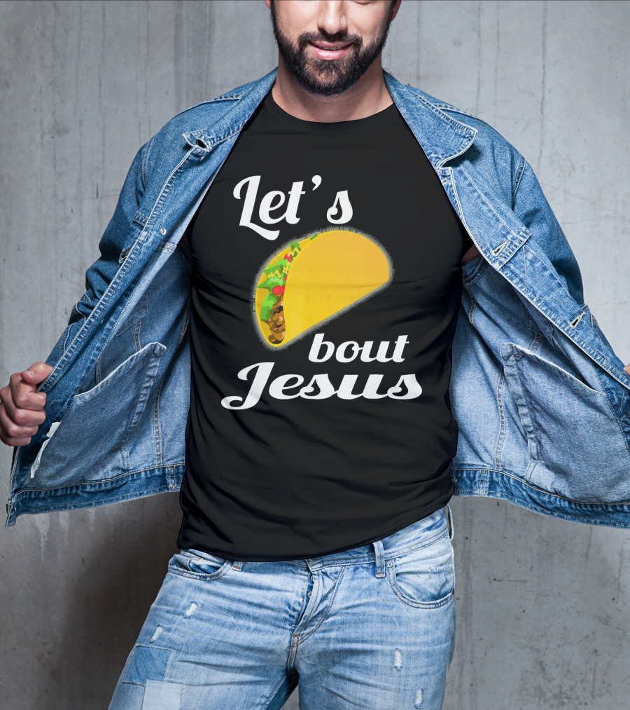 Let's Taco Bout Jesus T-Shirt