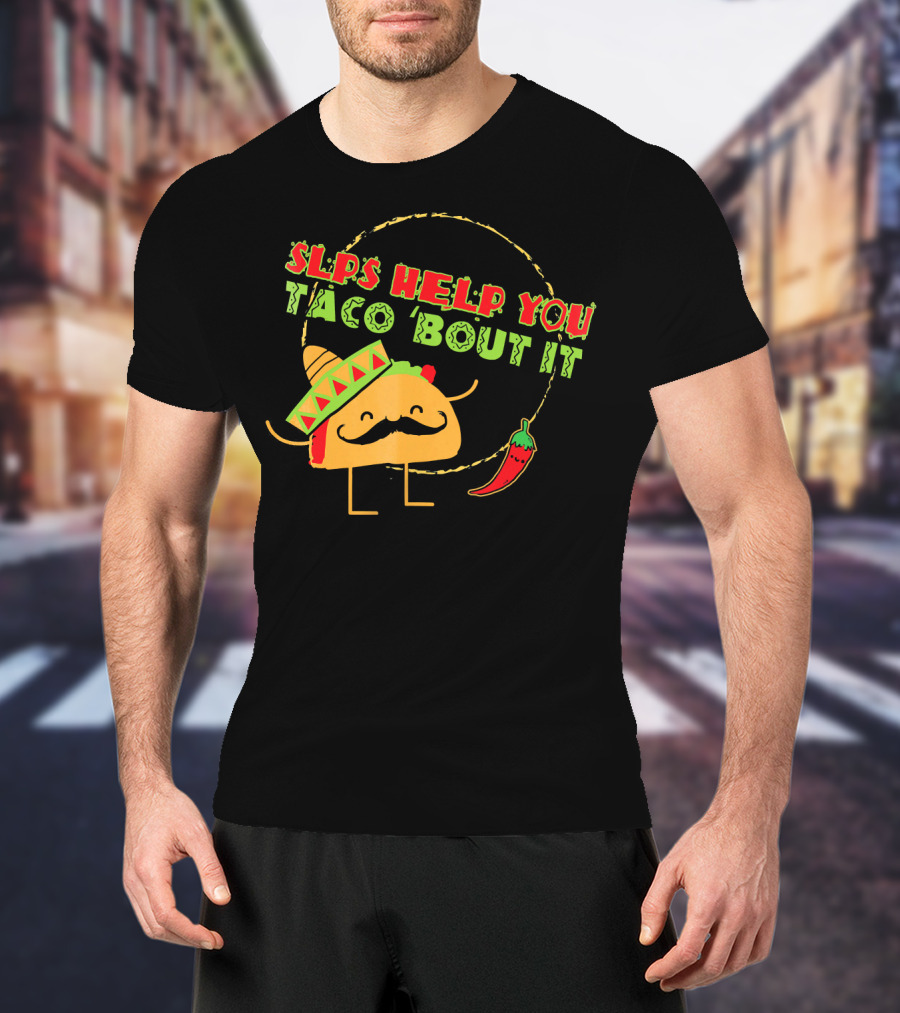 SLPs Help You Taco Bout It T-Shirt