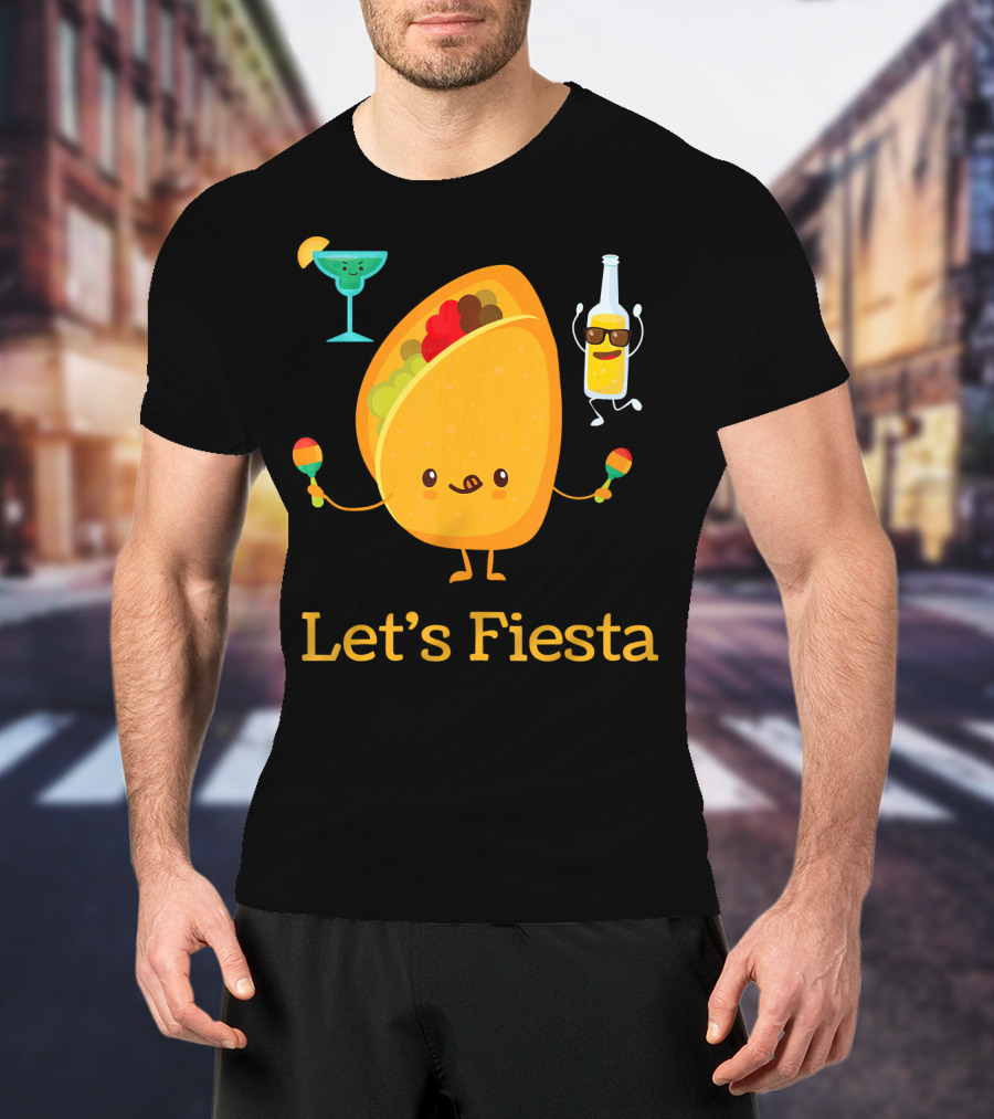 Let's Fiesta Taco Dance Beer Margarita Fun T-Shirt