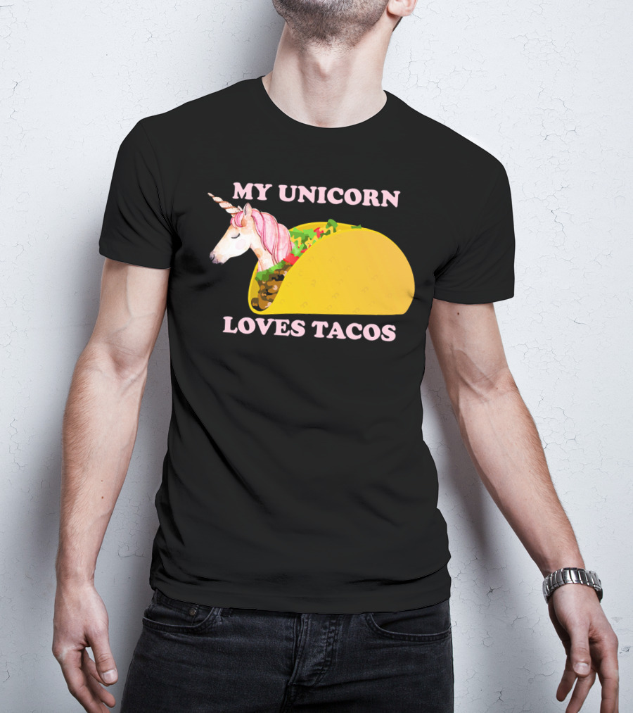 My Unicorn Loves Tacos Funny Sarcastic T-Shirt