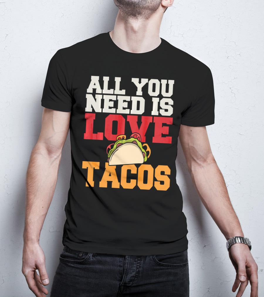 All You Need Is Love Tacos Valentine T-Shirt