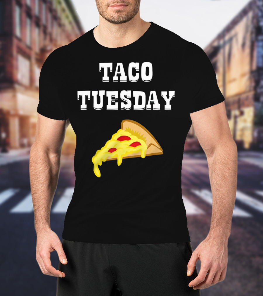Taco Tuesday Cheese Pizza Slice T-Shirt