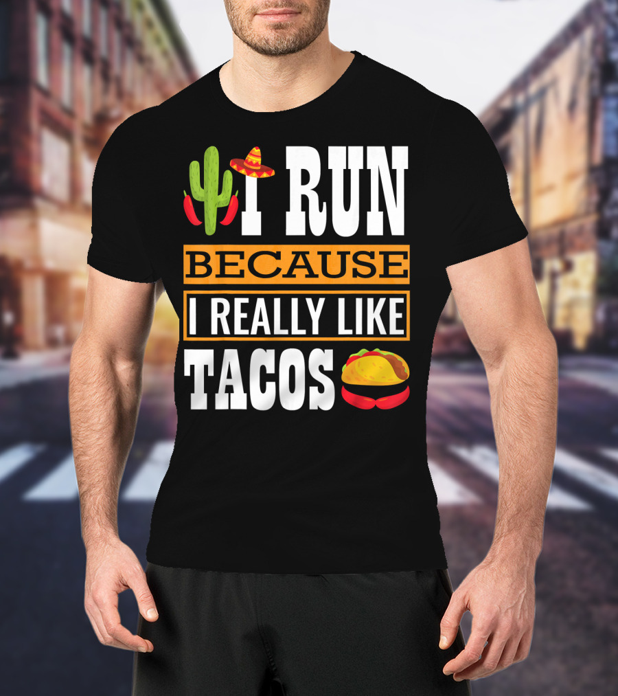I Run Because I Really Like Tacos Sombrero Cactus T-Shirt