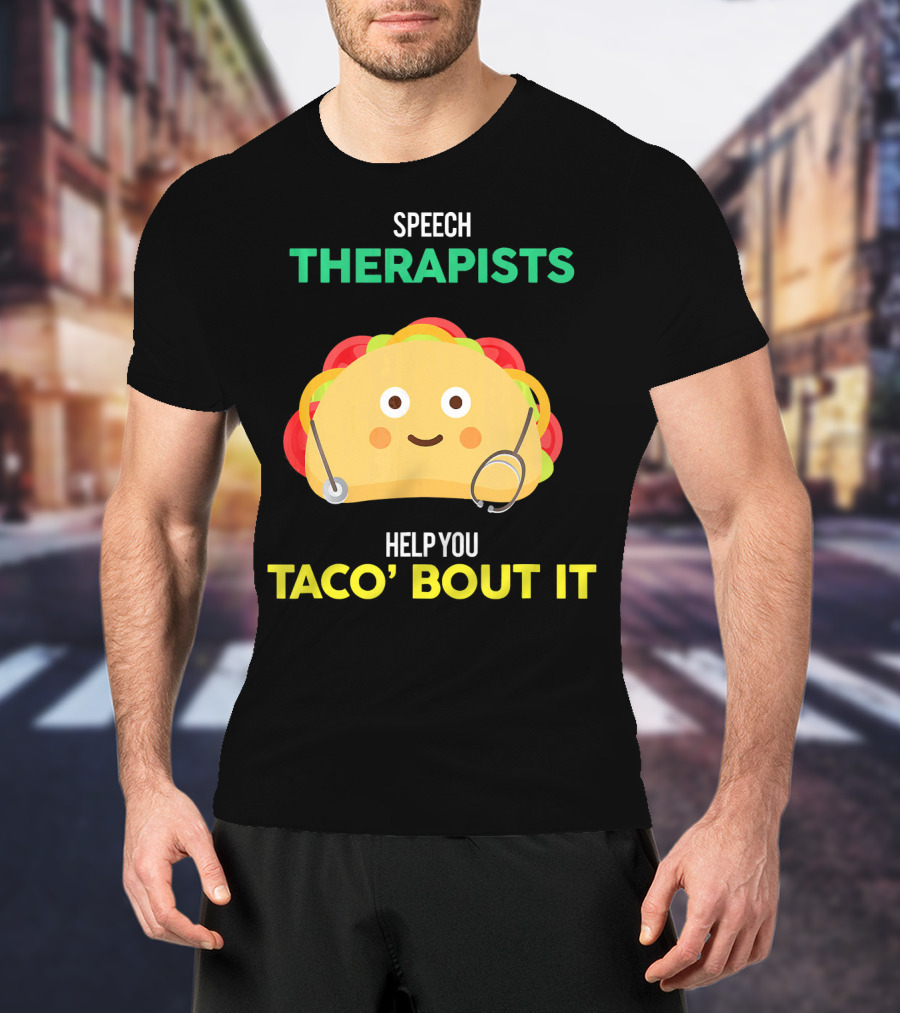 Speech Therapists Help You Taco Bout It Taco T-Shirt