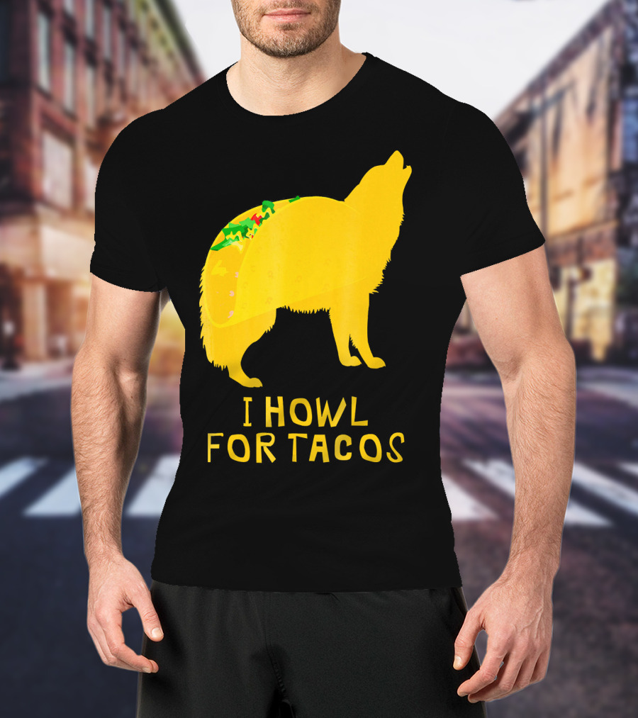 I Howl For Tacos Funny Taco Tuesday T-Shirt