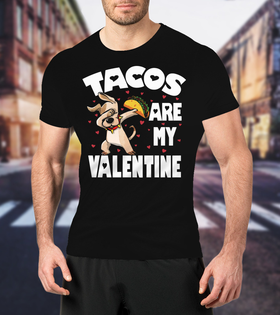 Tacos Are My Valentine Dabbing Dog With Hearts And Taco T-Shirt