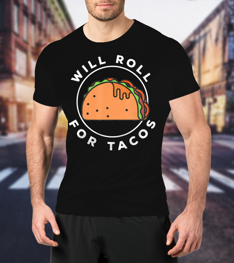Will Roll For Tacos Funny Brazilian Jiu Jitsu T-Shirt