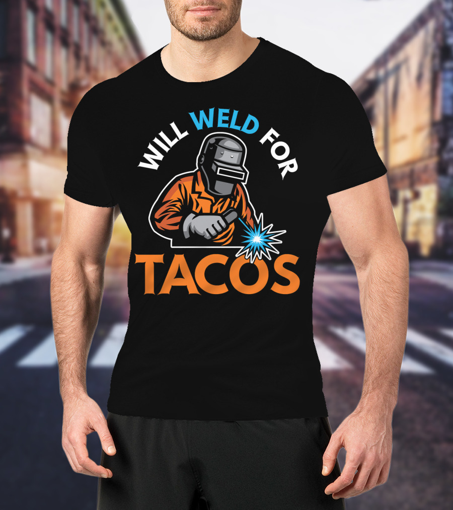 Will Weld For Tacos Funny Welder Welding T-Shirt Design Image T-Shirt
