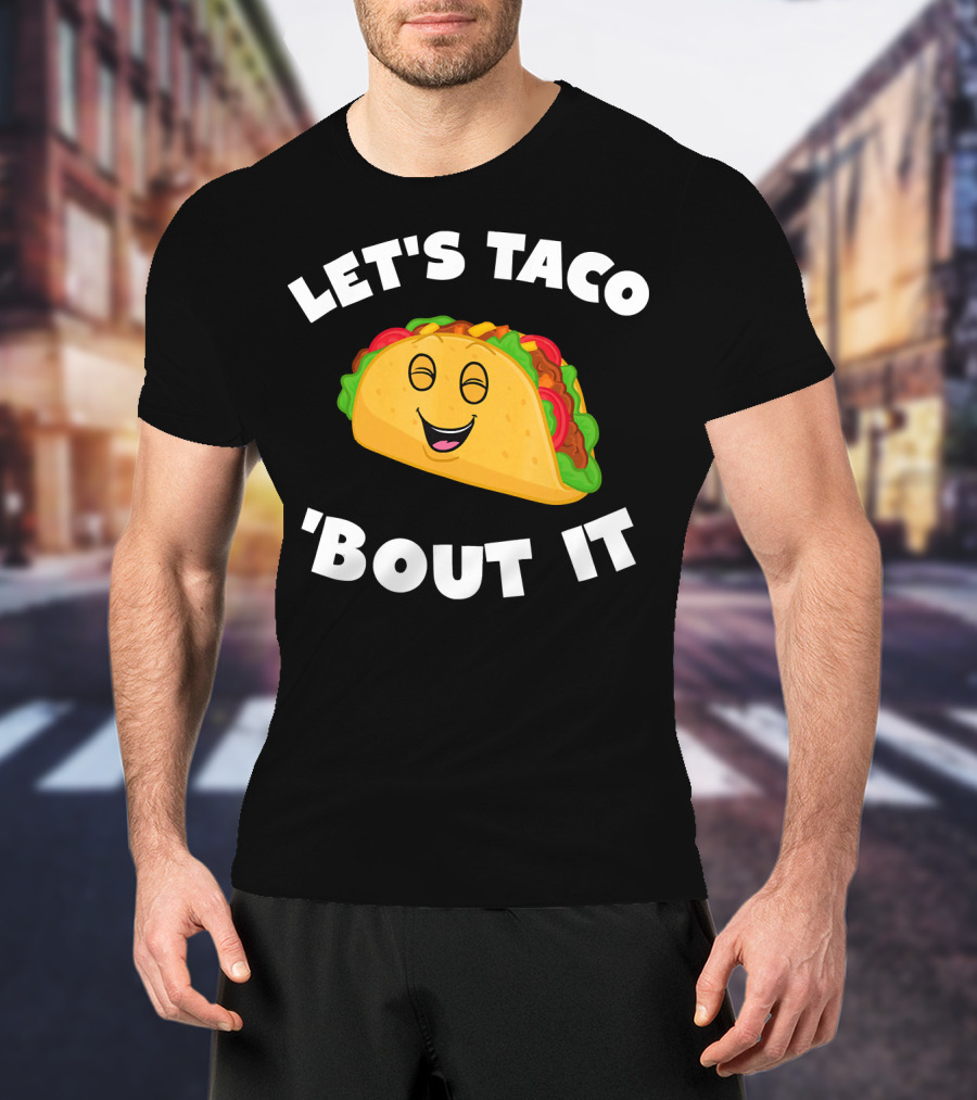 Let's Taco 'Bout It T-Shirt