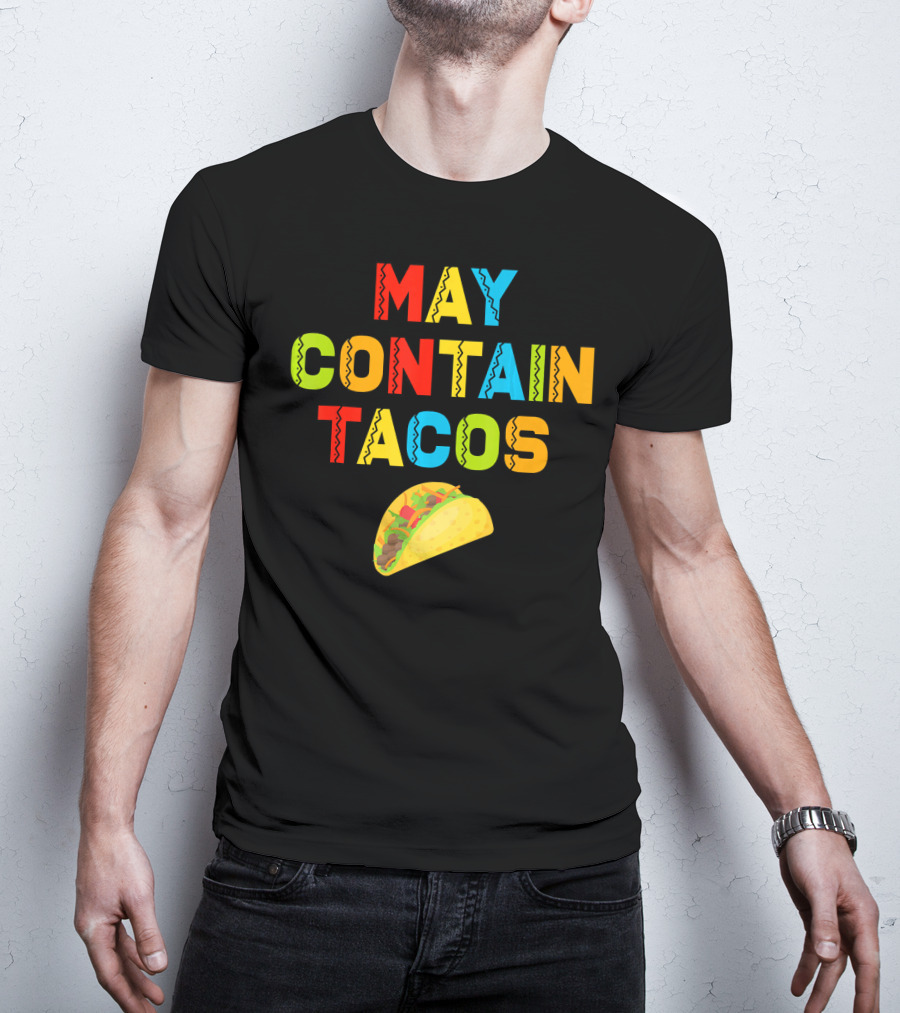 May Contain Tacos Mexican Food Lover Colorful Fun T-Shirt