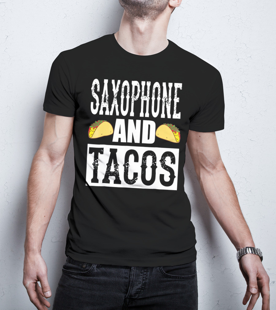Saxophone And Tacos Funny Taco Band Saxophone And Tacos T-Shirt