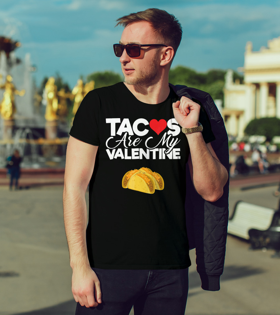 Tacos Are My Valentine Anti Valentines T-Shirt