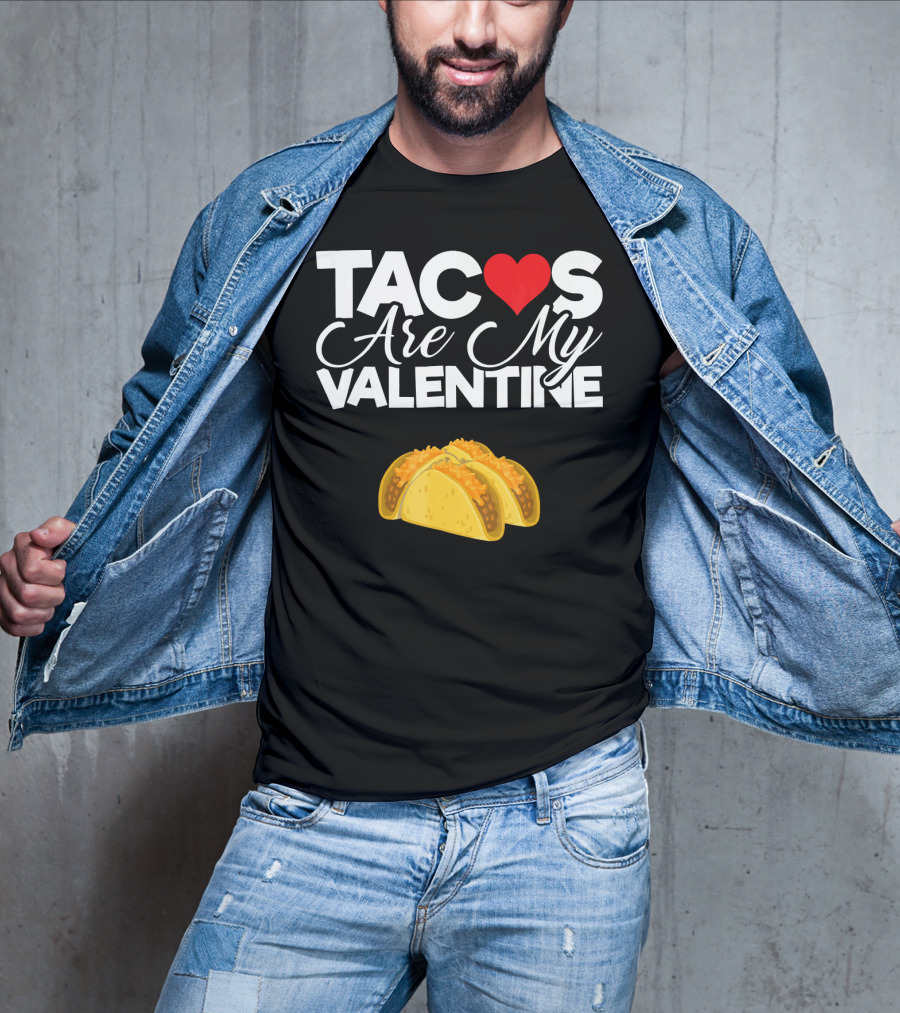 Tacos Are My Valentine Anti Valentines T-Shirt