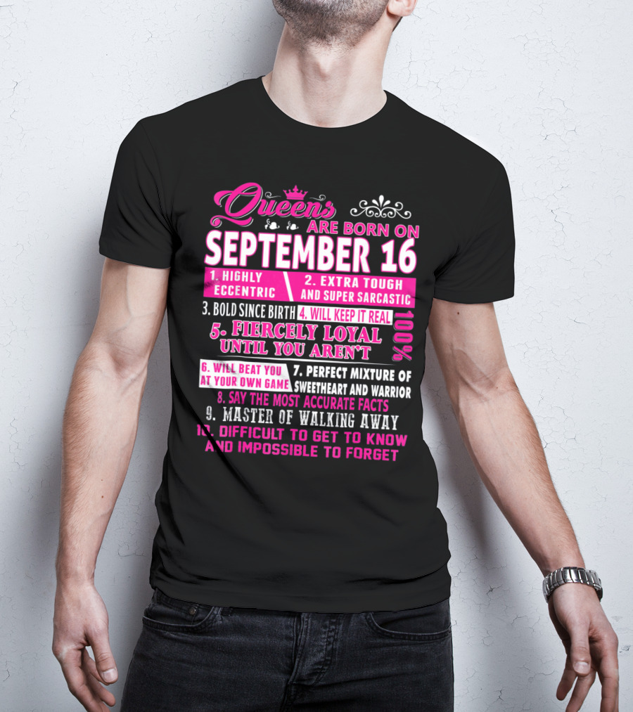 Queens Are Born On September 16th Highly Eccentric Extra Tough Bold Fiercely Loyal Sarcastic Perfect Mixture Sweetheart Warrior T-Shirt