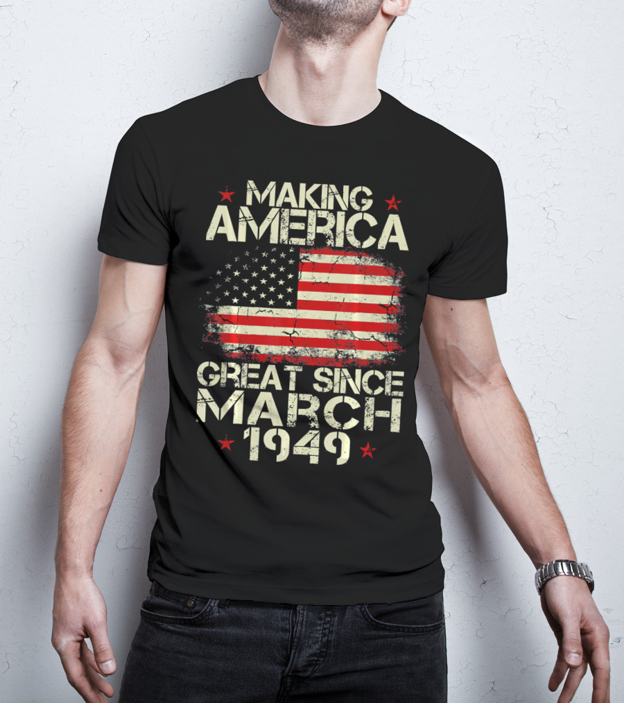 Making America Great Since March 1949 American Flag T-Shirt