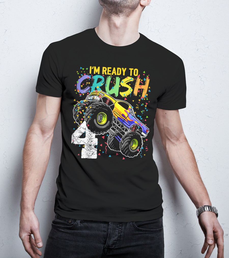 I'm Ready To Crush 4 Monster Truck Birthday Kids T-Shirt