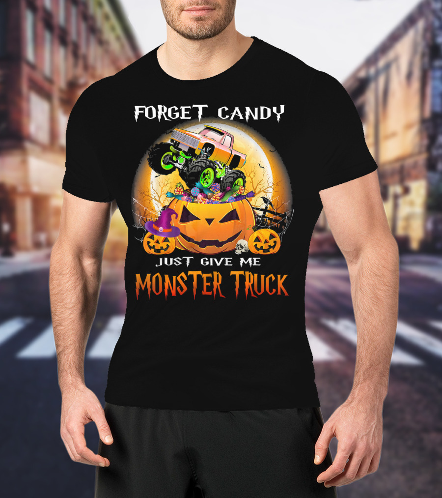 Forget Candy Just Give Me Monster Truck Halloween Pumpkins T-Shirt