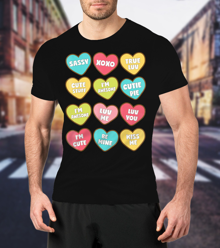 Sassy XOXO True Luv Cute Stuff I'm Awesome Cutie Pie Luv You I'm Cute Be Mine Kiss Me T-Shirt