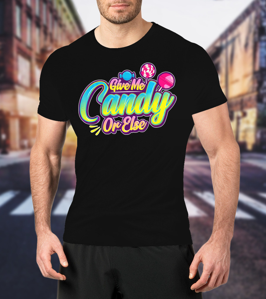 Give Me Candy Or Else Halloween Funny Trick T-Shirt