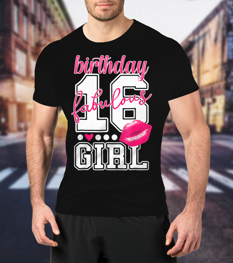 Fabulous 16 Birthday Girl With Lip Print T-Shirt