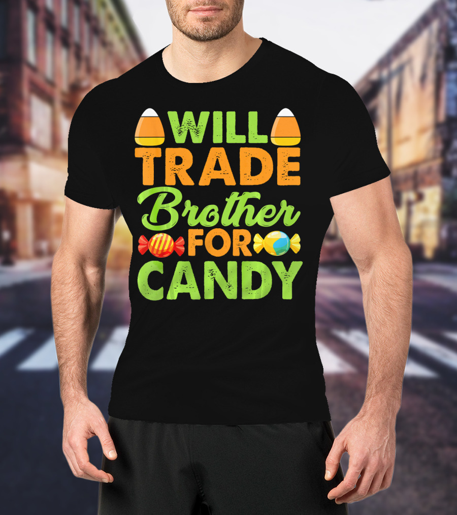 Will Trade Brother For Candy T-Shirt