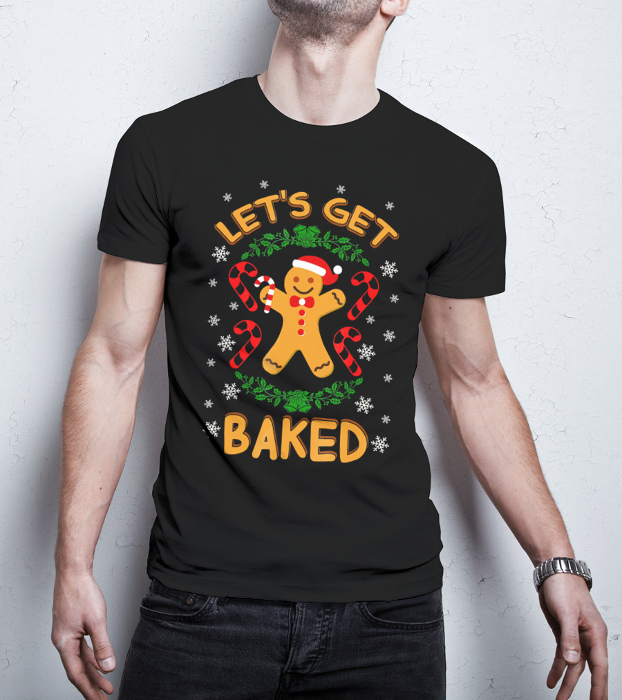 Let's Get Baked Gingerbread Christmas Cookies Candy Cane Snowflakes T-Shirt
