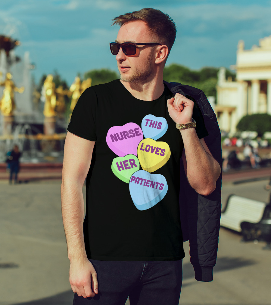Nurse This Loves Her Patients Candy Hearts T-Shirt