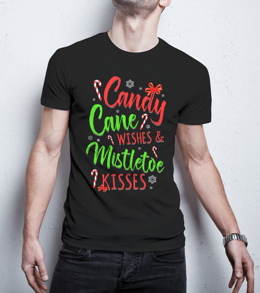 Candy Cane Wishes And Mistletoe Kisses Holiday Festive T-Shirt