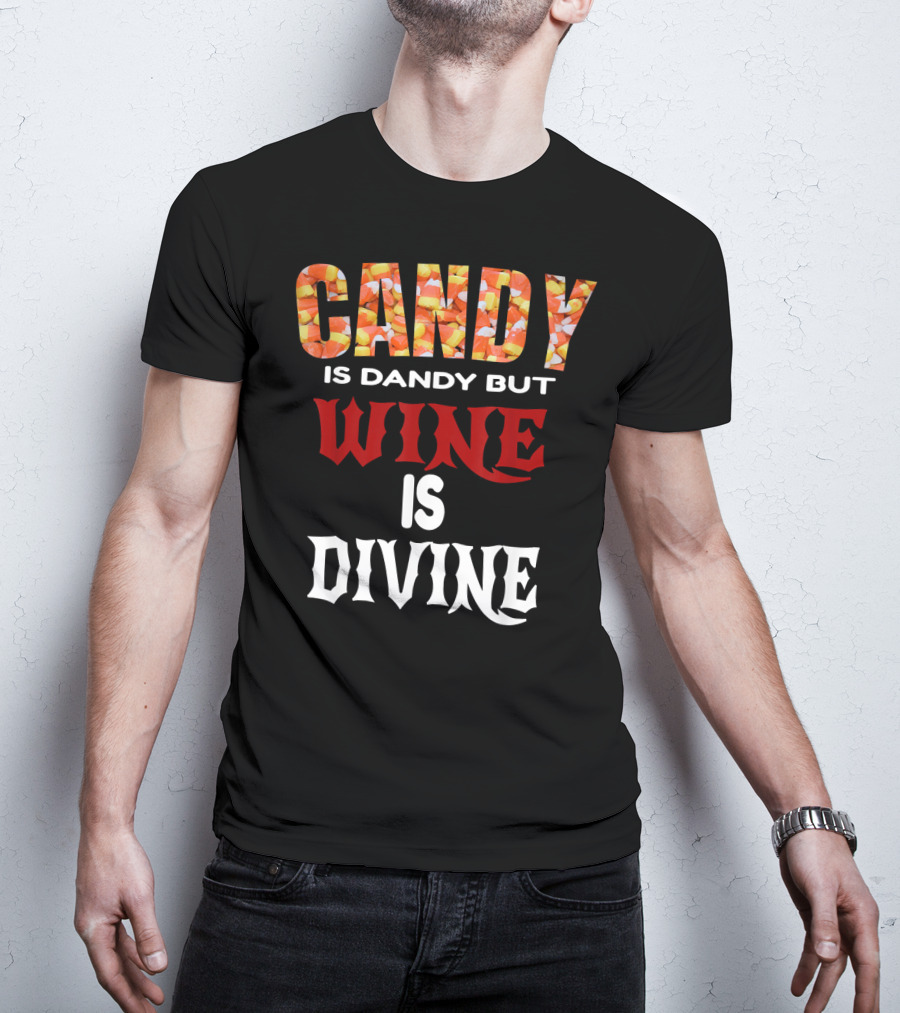 Candy Is Dandy But Wine Is Divine Halloween Candy Corn T-Shirt
