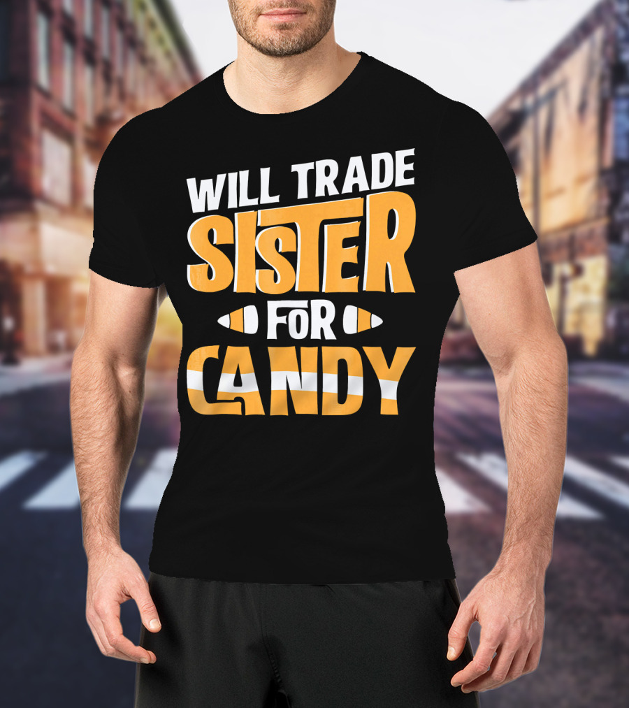 Will Trade Sister For Candy Halloween Humor T-Shirt