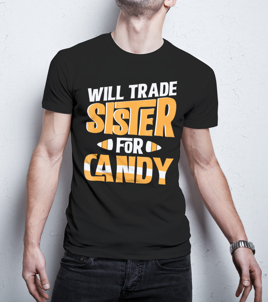 Will Trade Sister For Candy Halloween Humor T-Shirt