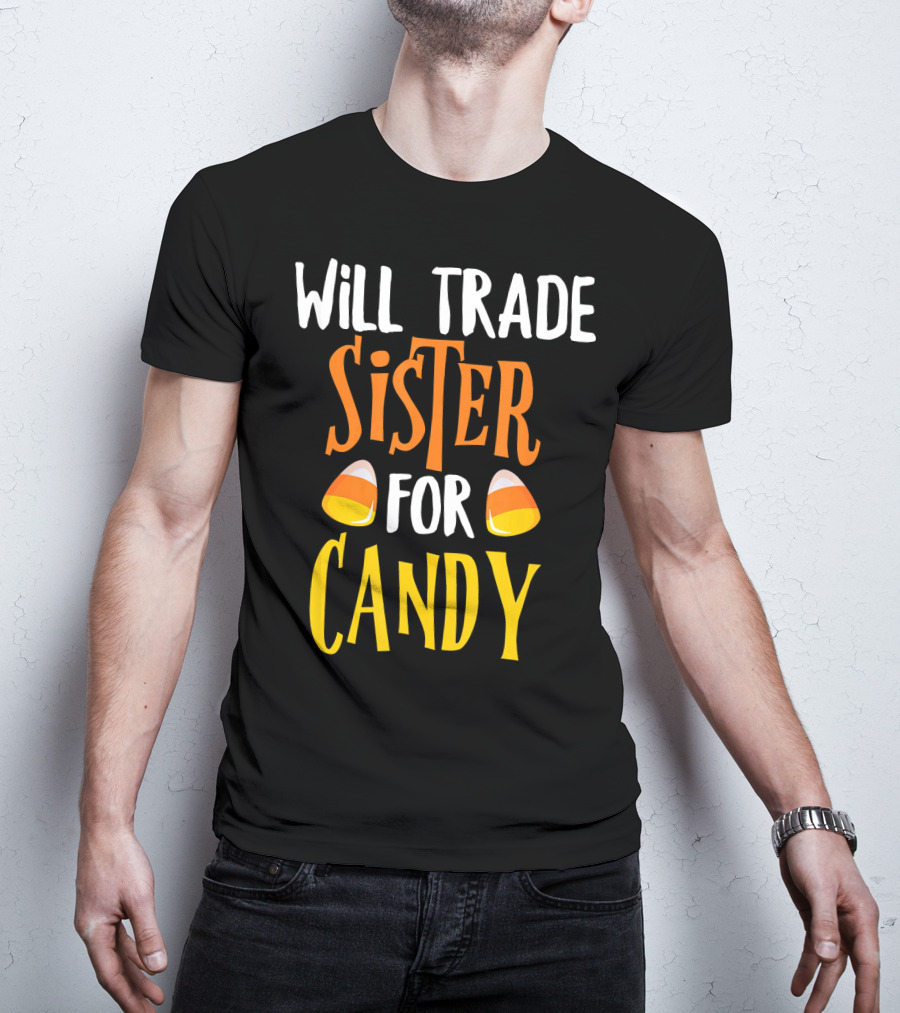 Will Trade Sister For Candy Halloween Candy Corn T-Shirt