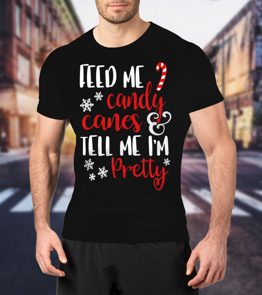 Feed Me Candy Canes And Tell Me I'm Pretty Snowflakes T-Shirt