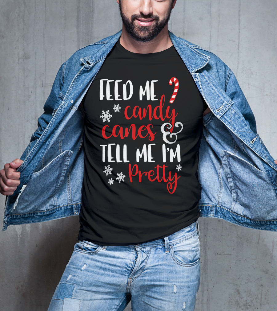Feed Me Candy Canes And Tell Me I'm Pretty Snowflakes T-Shirt