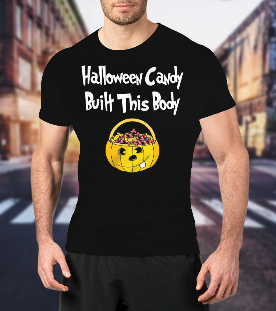 Halloween Candy Built This Body Pumpkin Candy Bucket T-Shirt