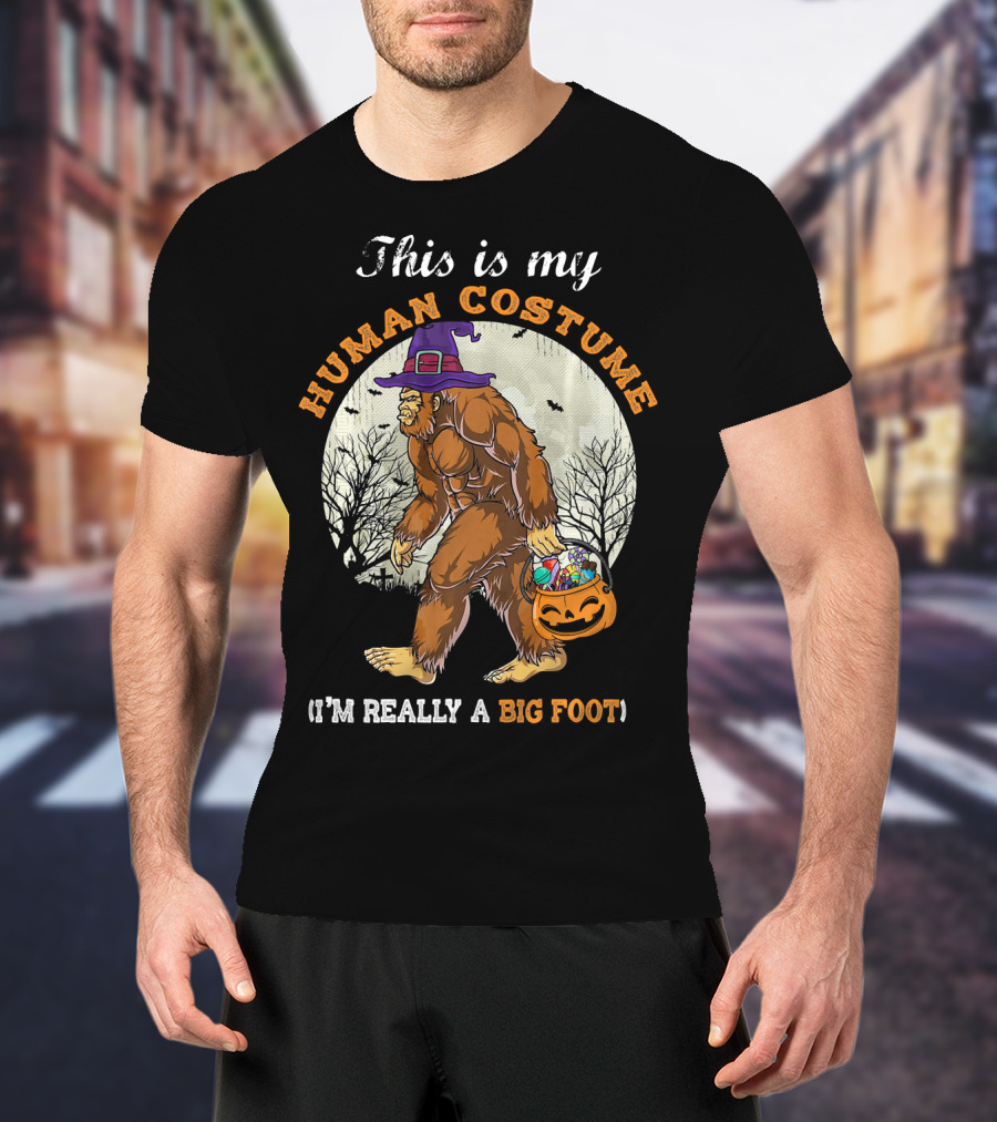 This Is My Human Costume I'm Really A Bigfoot Halloween Sasquatch With Candy Bucket T-Shirt