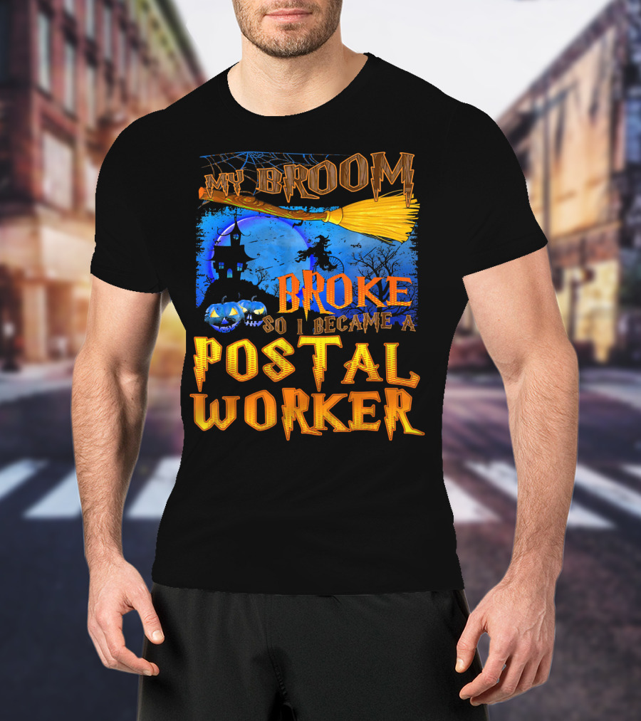 My Broom Broke So I Became A Postal Worker Halloween Witch Castle Pumpkins T-Shirt