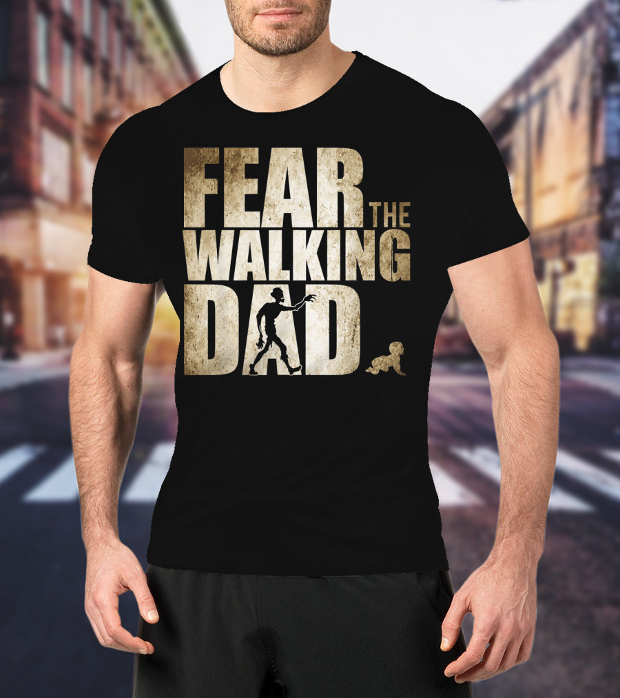 Fear The Walking Dad T-Shirt