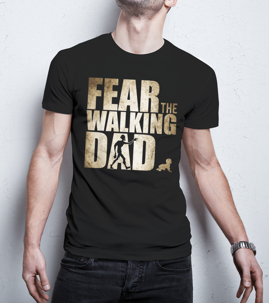 Fear The Walking Dad T-Shirt
