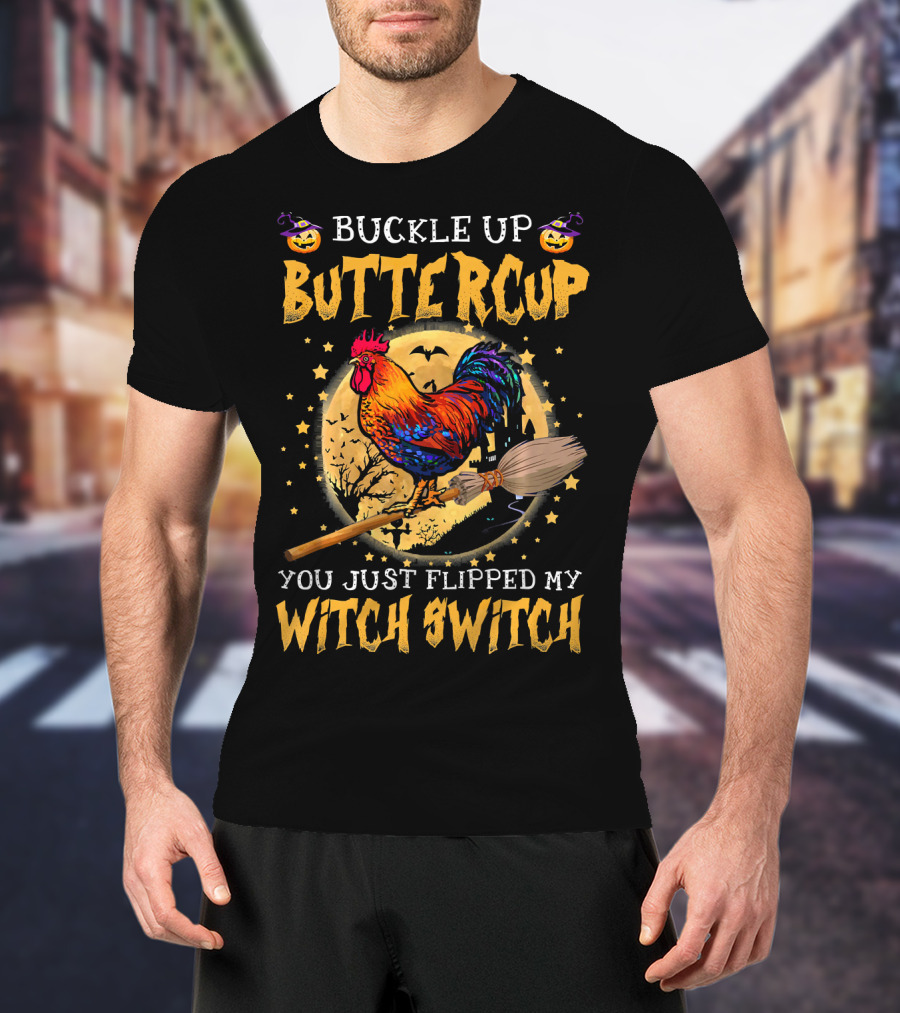 Buckle Up Buttercup You Just Flipped My Witch Switch Halloween Rooster Broom Bats T-Shirt