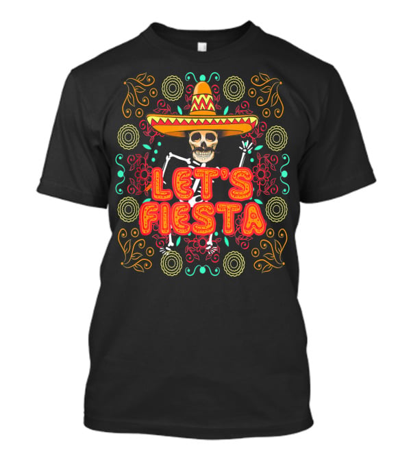 Let's Fiesta Skeleton Sombrero Dia De Los Muertos T-Shirt
