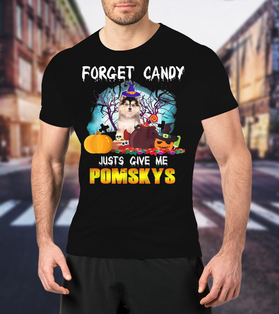 Forget Candy Just Give ME Pomskys T-Shirt