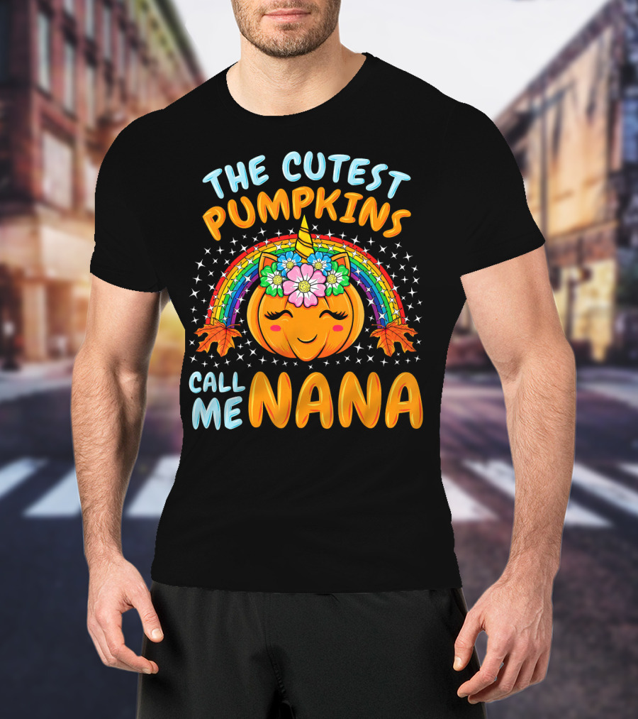 The Cutest Pumpkins Call Me Nana Pumpkin Unicorn Rainbow T-Shirt