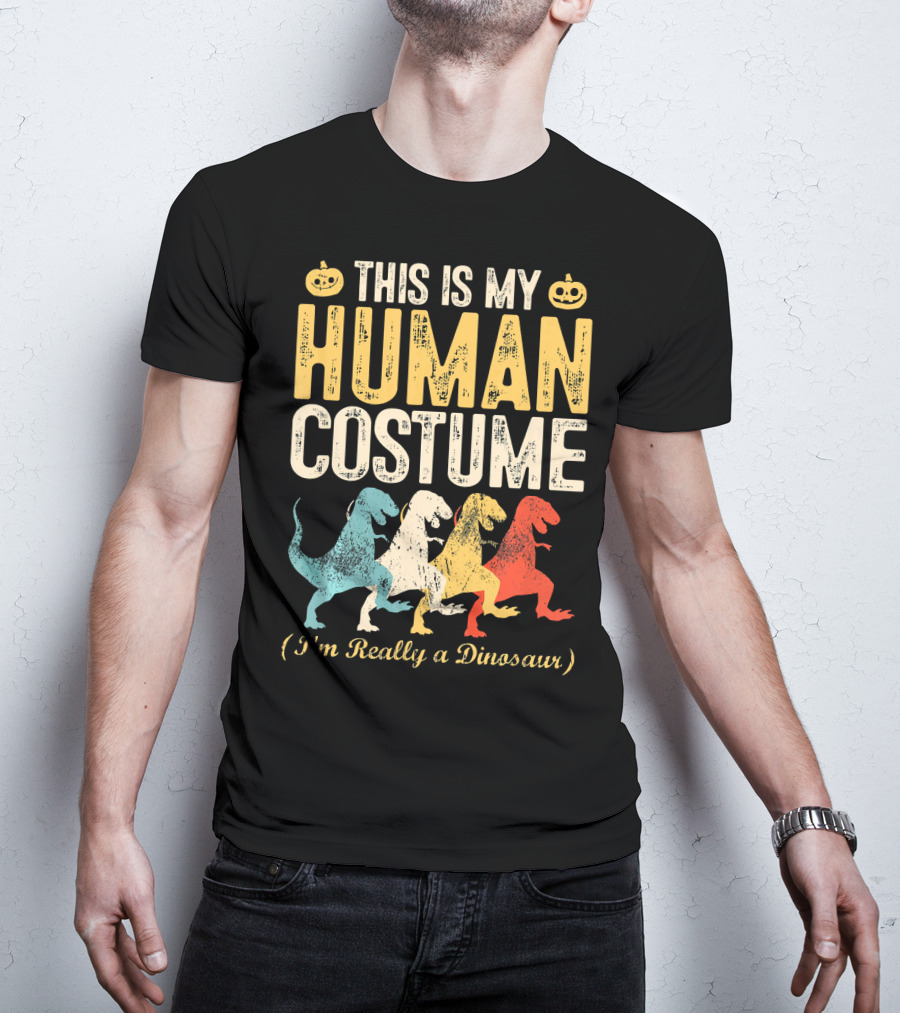This Is My Human Costume I'm Really A Dinosaur Halloween Pumpkin Decor T-Shirt