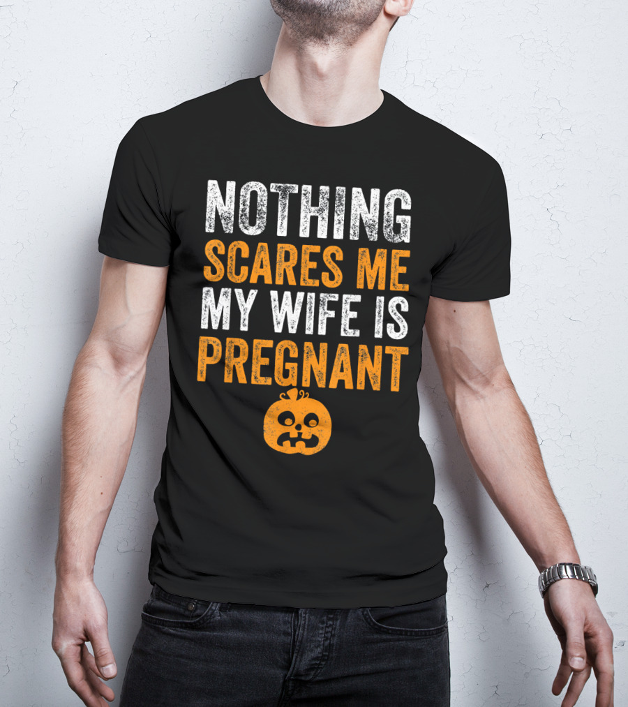 Nothing Scares Me My Wife Is Pregnant Pumpkin Face T-Shirt