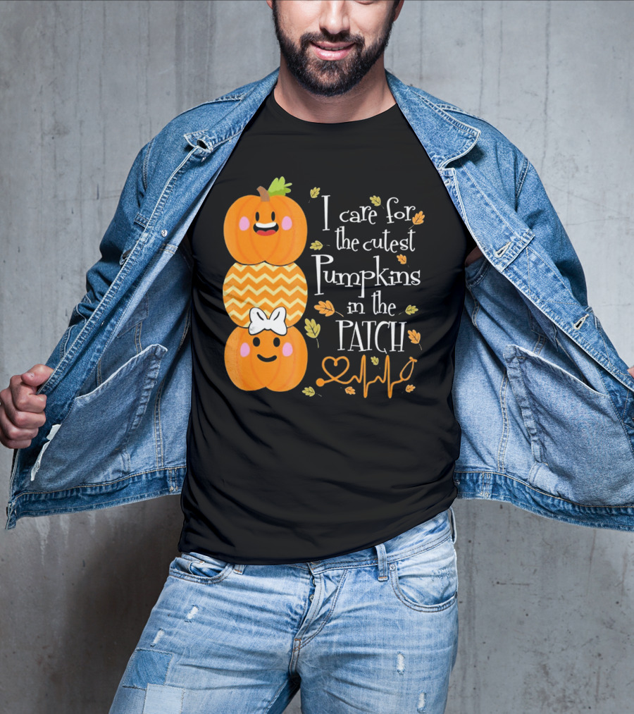 I Care For The Cutest Pumpkins In The Patch With Heart Nurse T-Shirt